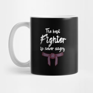 The best fighter is never angry Mug